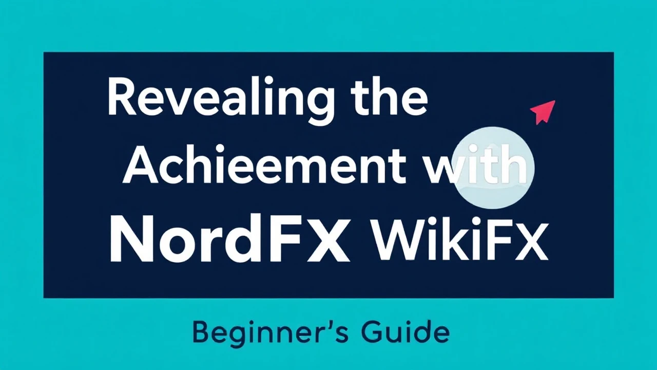 Revealing the Insights of Achievement with NordFX WikiFX